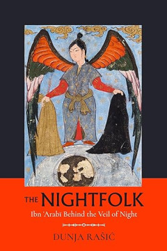 The Nightfolk: Ibn ʿArabī Behind the Veil of Night